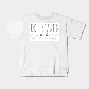 Be Scared and Do it Anyway Kids T-Shirt